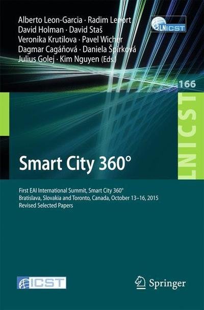 Smart City 360 Degrees: First EAI International Summit, Smart City 360 Degrees, Bratislava, Slovakia and Toronto, Canada, October 13-16, 2015. Revised Selected Papers - Lecture Notes of the Institute for Computer Sciences, Social Informatics and Telecommu (Pocketbok) [1st ed. 2016 edition] (2016)