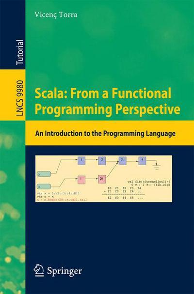 Cover for Vicenc Torra · Scala: From a Functional Programming Perspective: An Introduction to the Programming Language - Programming and Software Engineering (Paperback Book) [1st ed. 2016 edition] (2016)