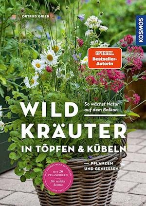 Cover for Ortrud Grieb · Wildkräuter in Töpfen &amp; Kübeln (Book) (2023)