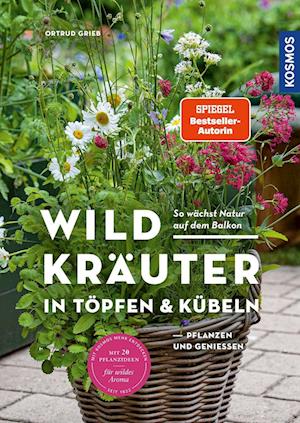 Cover for Ortrud Grieb · Wildkräuter in Töpfen &amp; Kübeln (Bok) (2023)