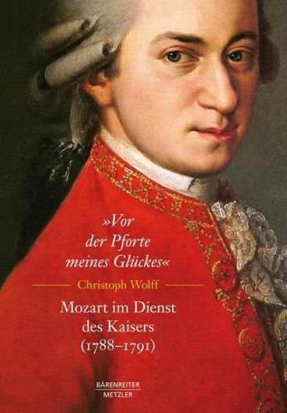 Cover for Matthias Muller · Ã¢â‚¬Å¾Vor der Pforte meines Gluckes&quot;. Mozart im Dienst des Kaisers (1788-91) (Hardcover Book) (2013)