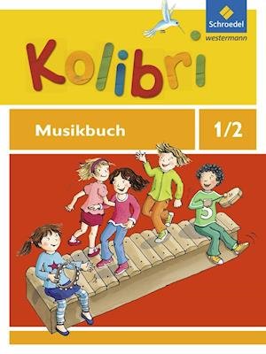 Cover for Schroedel Verlag GmbH · Kolibri 1 / 2. Musikbuch. Allgemeine Ausgabe (Taschenbuch) (2012)