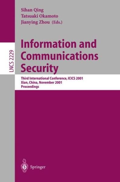 Cover for S Qing · Information and Communications Security: Third International Conference, ICICS 2001, Xian, China, November 13-16, 2001. Proceedings - Lecture Notes in Computer Science (Taschenbuch) [2001 edition] (2001)