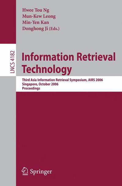 Cover for Hwee Tou Ng · Information Retrieval Technology: Third Asia Information Retrieval Symposium, Airs 2006, Singapore, October 16-18, 2006, Proceedings - Lecture Notes in Computer Science / Information Systems and Applications, Incl. Internet / Web, and Hci (Pocketbok) (2006)
