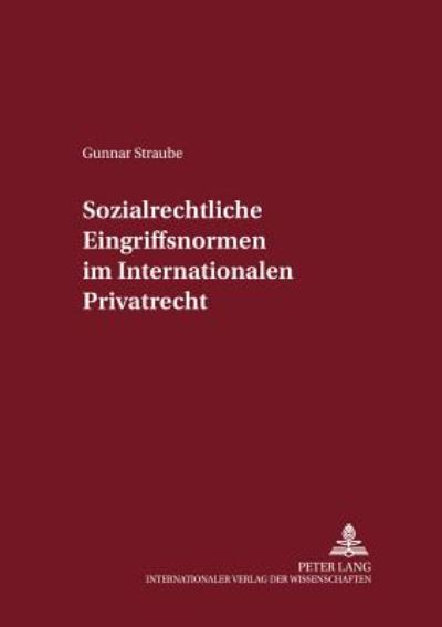 Cover for Gunnar Straube · Sozialrechtliche Eingriffsnormen Im Internationalen Privatrecht - Internationalrechtliche Studien (Paperback Book) (2001)