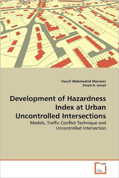 Cover for Emad A. Ismail · Development of Hazardness Index at Urban Uncontrolled Intersections: Models, Traffic Conflict Technique and Uncontrolled Intersection (Paperback Bog) (2010)