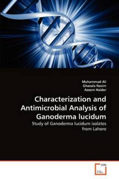 Cover for Azeem Haider · Characterization and Antimicrobial Analysis of Ganoderma Lucidum: Study of Ganoderma Lucidum Isolates from Lahore (Pocketbok) (2011)