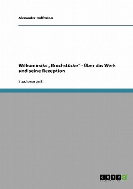 Cover for Alexander Hoffmann · Wilkomirsiks &quot;Bruchstucke - UEber das Werk und seine Rezeption (Paperback Book) [German edition] (2009)