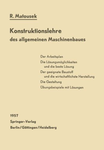 Cover for Robert Matousek · Konstruktionslehre Des Allgemeinen Maschinenbaues: Ein Lehrbuch Fur Angehende Konstrukteure Unter Besonderer Berucksichtigung Des Leichtbaues (Paperback Bog) [German, Softcover Reprint of the Original 1st Ed. 1957 edition] (2012)