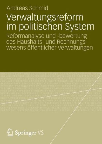 Cover for Andreas Schmid · Verwaltungsreform Im Politischen System: Reformanalyse Und -Bewertung Des Haushalts- Und Rechnungswesens OEffentlicher Verwaltungen (Pocketbok) [2012 edition] (2012)