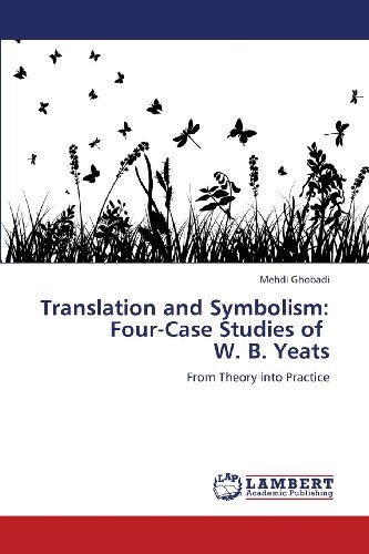 Cover for Mehdi Ghobadi · Translation and Symbolism: Four-case Studies of   W. B. Yeats: from Theory into Practice (Pocketbok) (2013)