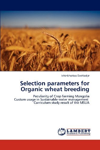 Cover for Ichinkhorloo Dashbaljir · Selection Parameters for Organic Wheat Breeding: Peculiarity of Crop Farming Mongolia  Custom Usage in Sustainable Water Management   Curriculum Study Result of the Msua (Paperback Bog) (2012)