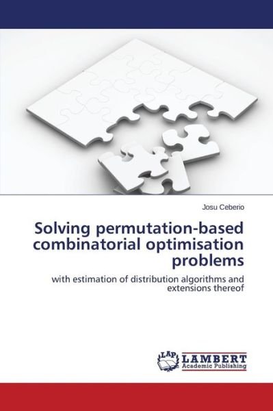 Cover for Ceberio Josu · Solving Permutation-based Combinatorial Optimisation Problems (Paperback Bog) (2015)