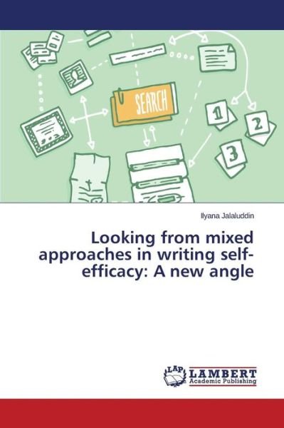 Cover for Jalaluddin Ilyana · Looking from Mixed Approaches in Writing Self-efficacy: a New Angle (Paperback Bog) (2015)