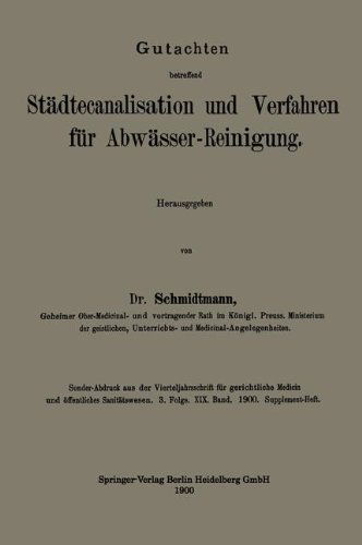 Cover for Adolf Louis Schmidtmann · Gutachten Betreffend Stadtecanalisation Und Verfahren Fur Abwasser-Reinigung (Paperback Book) [1900 edition] (1901)