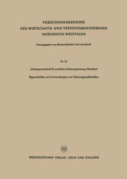 Cover for Arbeitsgemeinschaft Fur Praktische Dehnungsmessung · Eigenschaften Und Anwendungen Von Dehnungsmessstreifen - Forschungsberichte Des Wirtschafts- Und Verkehrsministeriums (Pocketbok) [1953 edition] (1953)