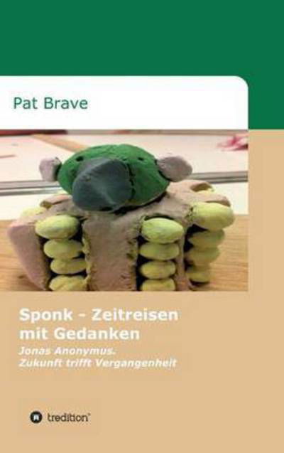 Cover for Brave · Sponk - Zeitreisen mit Gedanken (Bog) (2016)