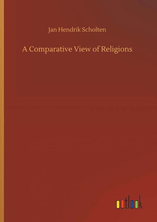 Cover for Jan Hendrik Scholten · A Comparative View of Religions (Hardcover Book) (2018)