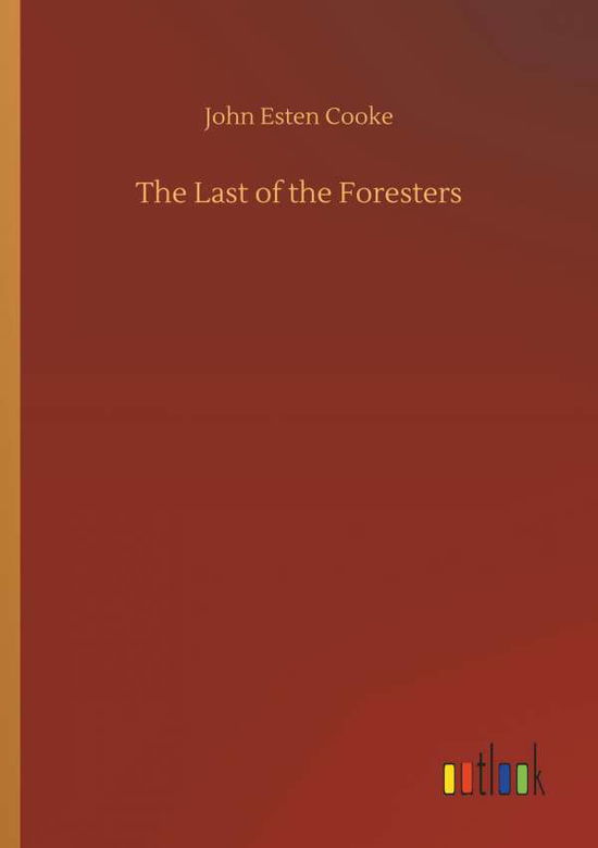 The Last of the Foresters - Cooke - Livres -  - 9783734021800 - 20 septembre 2018