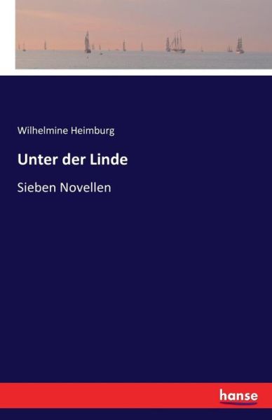 Cover for Wilhelmine Heimburg · Unter der Linde: Sieben Novellen (Paperback Book) (2016)