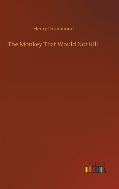 Cover for Henry Drummond · The Monkey That Would Not Kill (Innbunden bok) (2020)