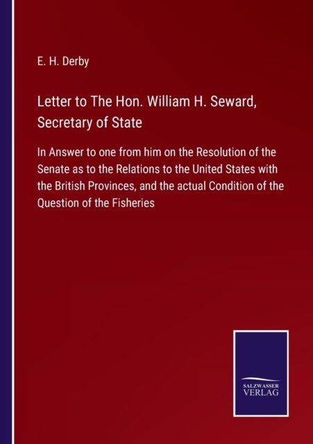 Cover for E H Derby · Letter to The Hon. William H. Seward, Secretary of State (Paperback Book) (2021)