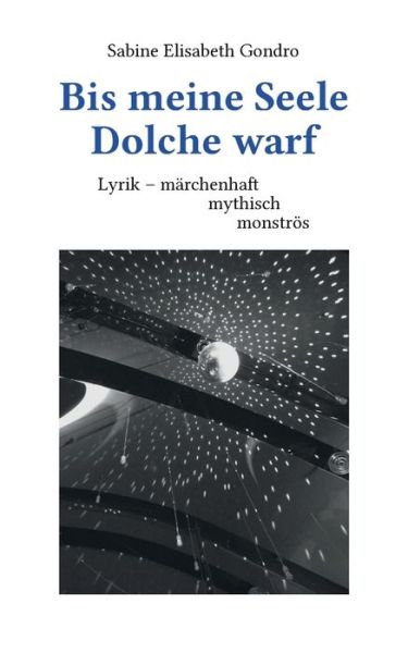 Cover for Sabine Elisabeth Gondro · Bis meine Seele Dolche warf: Lyrik - marchenhaft, mythisch, monstroes (Paperback Book) (2020)
