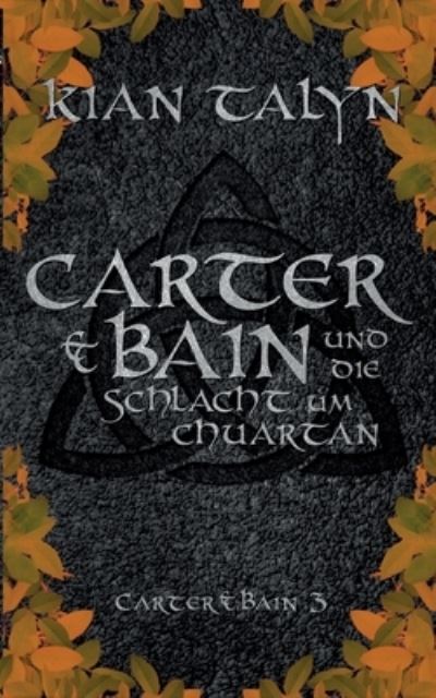 Cover for Kian Talyn · Carter &amp; Bain und die Schlacht um Chuartan (Book) (2023)