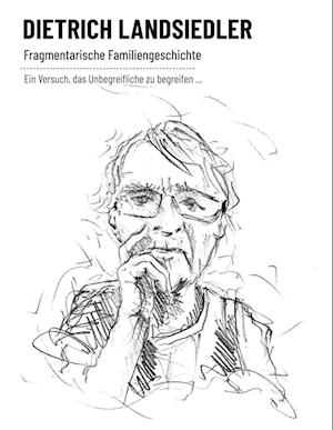 Cover for Dietrich Landsiedler · Fragmentarische Familiengeschichte (Book) (2024)