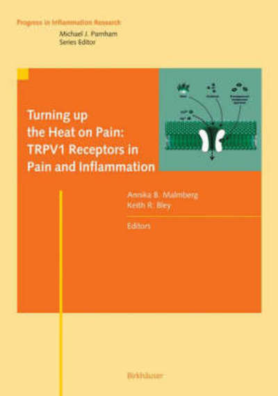 Cover for Turning up the Heat on Pain: TRPV1 Receptors in Pain and Inflammation - Progress in Inflammation Research (Hardcover Book) [2005 edition] (2005)