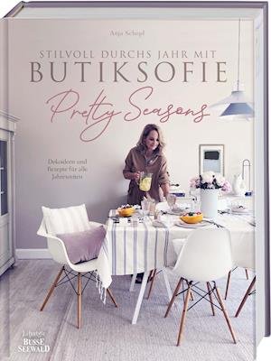 Cover for Anja Schopf · Stilvoll durchs Jahr mit Butiksofie. Pretty Seasons (Hardcover Book) (2022)