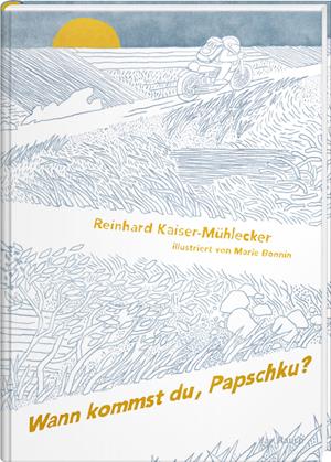 Cover for Reinhard Kaiser-Mühlecker · Wann kommst du, Papschku? (Book) (2022)