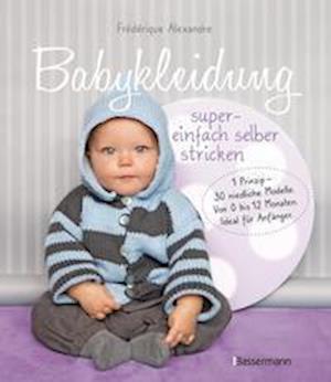 Cover for Frédérique Alexandre · Babykleidung supereinfach selber stricken! 1 Prinzip - 30 niedliche Modelle (Paperback Book) (2021)