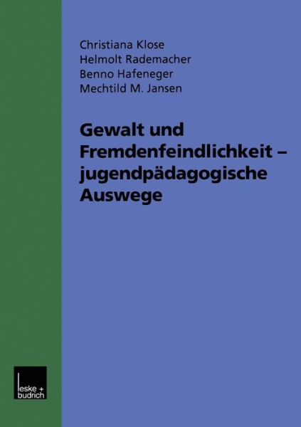 Cover for Christina Klose · Gewalt Und Fremdenfeindlichkeit Jugendpadagogische Auswege: Funf Modellprojekte Im Hessischen Jugendaktionsprogramm Gegen Gewalt, Fremdenfeindlichkeit Und Rechtsextremismus. Werkstattbericht (Pocketbok) [2000 edition] (1999)