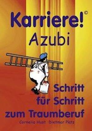 Cover for Cornelia Hust · Karriere! Azubi Schritt für Schritt zum Traumberuf (Paperback Book) (2000)