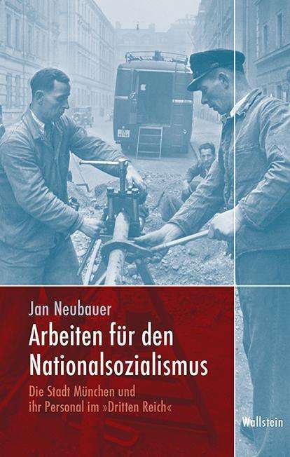 Cover for Neubauer · Arbeiten für den Nationalsozia (Buch)