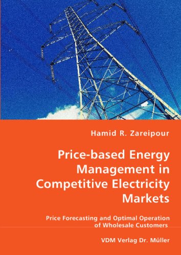 Cover for Hamid R. Zareipour · Price-based Energy Management in Competitive Electricity Markets: Price Forecasting and Optimal Operation of Wholesale Customers (Paperback Book) (2008)