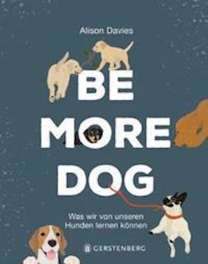 Cover for Alison Davies · Be More Dog (Hardcover Book) (2021)