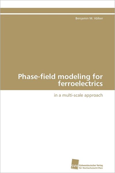 Cover for Benjamin M. Völker · Phase-field Modeling for Ferroelectrics in a Multi-scale Approach (Paperback Book) (2011)