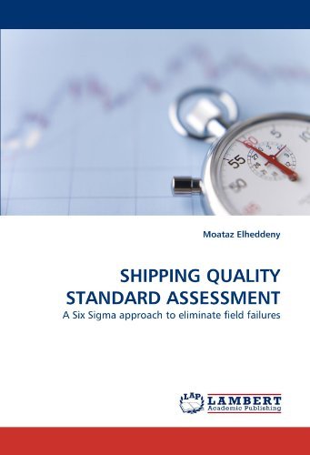 Cover for Moataz Elheddeny · Shipping Quality Standard Assessment: a Six Sigma Approach to Eliminate Field Failures (Paperback Bog) (2010)
