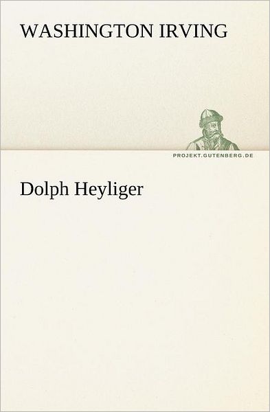 Cover for Washington Irving · Dolph Heyliger (Tredition Classics) (German Edition) (Paperback Book) [German edition] (2012)