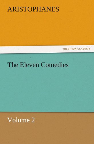 The Eleven Comedies, Volume 2 (Tredition Classics) - Aristophanes - Boeken - tredition - 9783842465800 - 18 november 2011