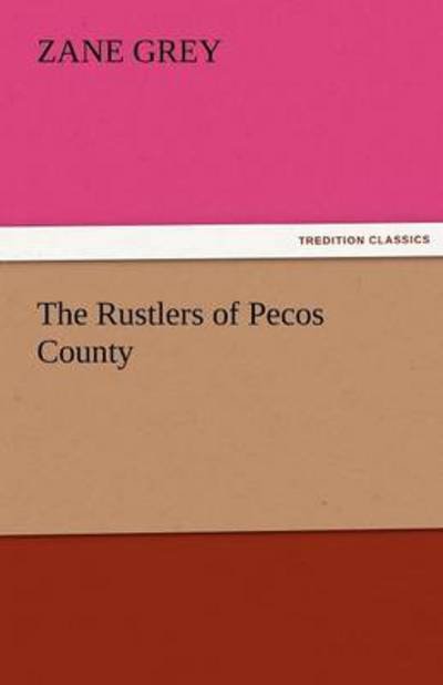 Cover for Zane Grey · The Rustlers of Pecos County (Tredition Classics) (Pocketbok) (2011)