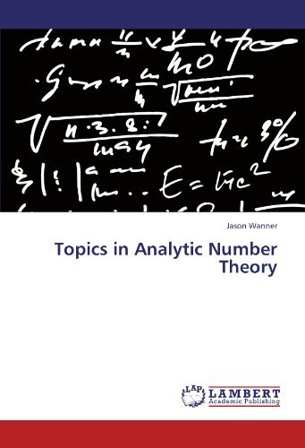 Topics in Analytic Number Theory - Jason Wanner - Kirjat - LAP LAMBERT Academic Publishing - 9783845419800 - torstai 28. heinäkuuta 2011