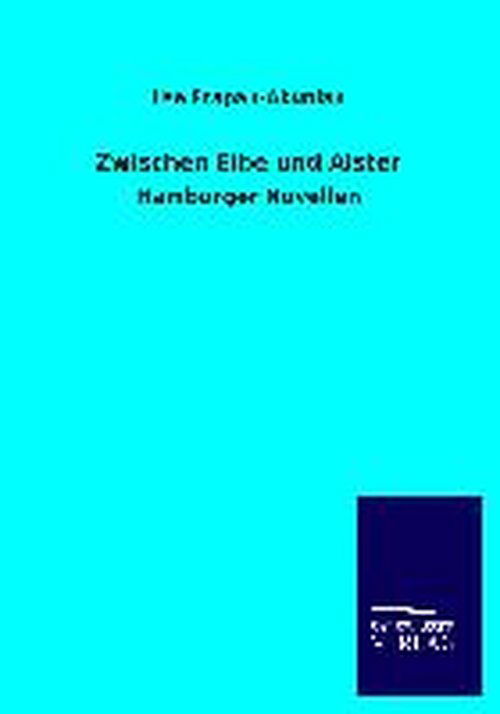 Cover for Ilse Frapan-akunian · Zwischen Elbe Und Alster (Paperback Book) [German edition] (2014)