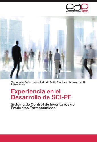 Cover for Monserrat G. Pérez Vera · Experiencia en El Desarrollo De Sci-pf: Sistema De Control De Inventarios De Productos Farmacéuticos (Paperback Book) [Spanish edition] (2011)