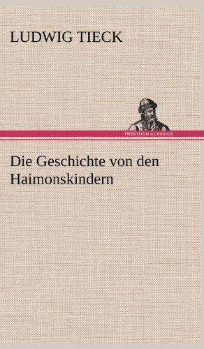 Cover for Ludwig Tieck · Die Geschichte Von den Haimonskindern (Hardcover Book) [German edition] (2012)