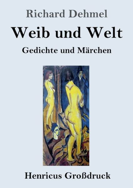 Cover for Richard Dehmel · Weib und Welt (Grossdruck) (Paperback Book) (2023)