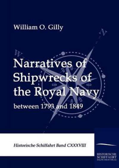 Cover for William O. S. Gilly · Narratives of Shipwrecks of the Royal Navy: Between 1793 and 1849 (Historische Schiffahrt) (Paperback Book) (2010)
