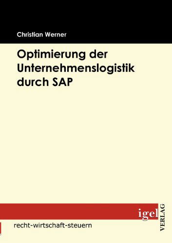 Cover for Christian Werner · Optimierung Der Unternehmenslogistik Durch Sap (Paperback Book) [German edition] (2009)